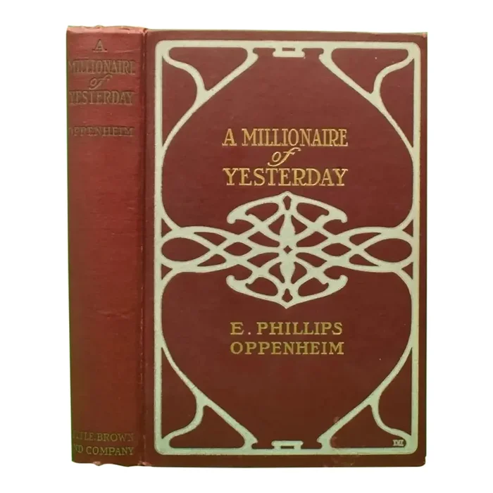 “A Millionaire of Yesterday” 1912 Oppenheim, E. Phillips