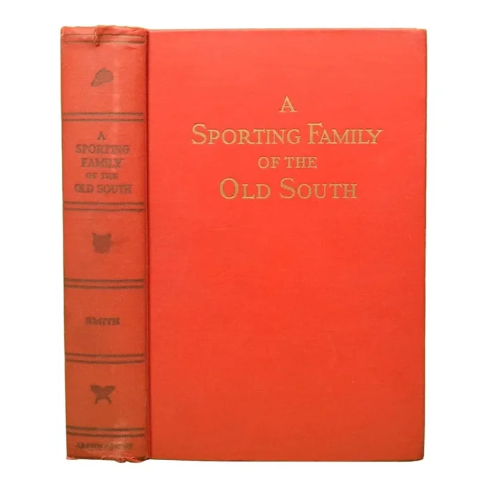 “A Sporting Family of the Old South: Reminiscences of an Old Sportsman” 1936 Smith, Harry Worcester