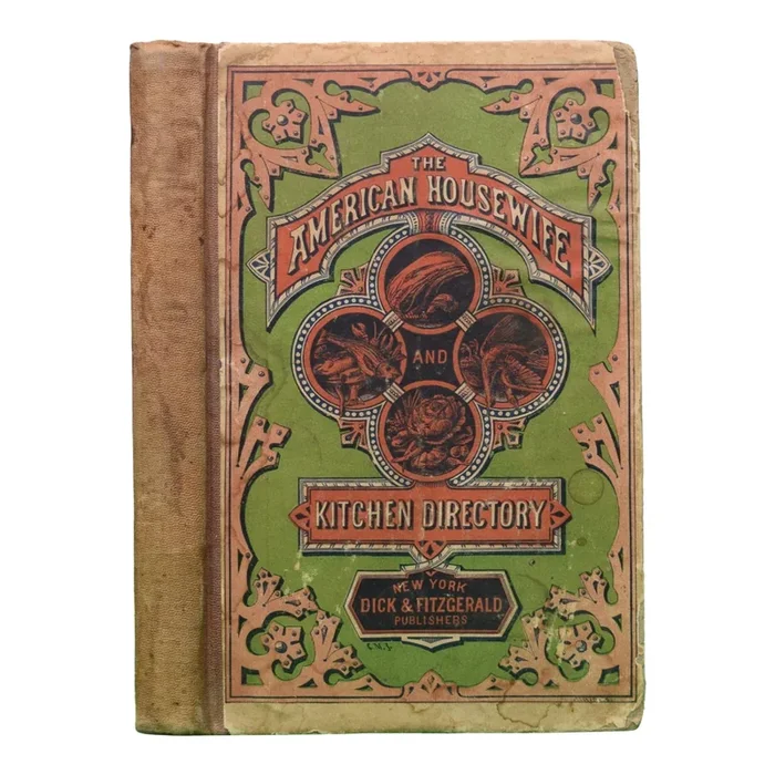 “The American Housewife and Kitchen Directory” 1869